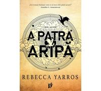 A Patra Aripa. Seria Empyrean Vol.1 - Rebecca Yarros, Editie in limba romana