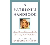 A Patriot’s Handbook: Songs, Poems, Stories, and Speeches Celebrating the Land We Love