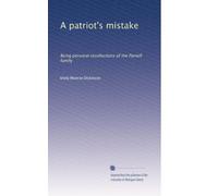 A patriot's mistake: Being personal recollections of the Parnell family