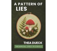 A Pattern of Lies: A Romantic Cozy Cross Stitch Mystery set in a Coastal Village (Threadneedle Street Mysteries Book 3)