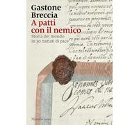 A patti con il nemico. Storia del mondo in 30 trattati di pace (Nodi)
