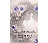A Pause In The Middle Of Life, Where Sisters Meet Again: Reflections on Love, Presence, and Lifelong Bond,A Gentle Place to Rest and RememberWords Written from the Heart of a Sister