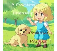 A Pawesome Friendship / Pieskowa Przyjaźń: A Bilingual Children’s Story (English-Polish) with Color-Coded Text and Word Practice Pages: Dwujęzyczna ... i stronami do ćwiczeń pisania (Kids books)
