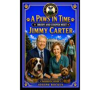 A Paws In Time: Brody and Coooper Meet Jimmy Carter: 39 (A Paws in Time: Brody and Cooper Meet The Presidents)