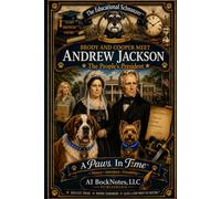 A Paws In Time: Brody and Cooper Meet Andrew Jackson: 7 (A Paws in Time: Brody and Cooper Meet The Presidents)