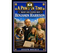A Paws In Time: Brody and Cooper Meet Benjamin Harrison: 23 (A Paws in Time: Brody and Cooper Meet The Presidents)