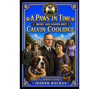 A Paws In Time: Brody and Cooper Meet Calvin Coolidge: 30 (A Paws in Time: Brody and Cooper Meet The Presidents)