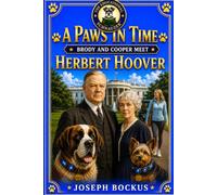 A Paws In Time: Brody and Cooper Meet Herbert Hoover