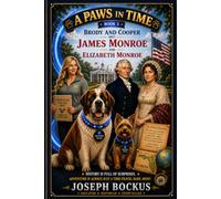 A Paws In Time: Brody and Cooper Meet James Monroe: 5 (A Paws in Time: Brody and Cooper Meet The Presidents)