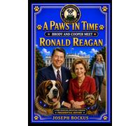 A Paws In Time: Brody and Cooper Meet Ronald Reagan (A Paws in Time: Brody and Cooper Meet The Presidents)