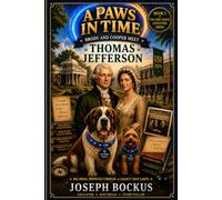 A Paws in Time: Brody and Cooper Meet Thomas Jefferson: 3 (A Paws in Time: Brody and Cooper Meet The Presidents)