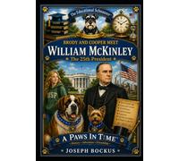 A Paws In Time: Brody and Cooper Meet William McKinley: 25 (A Paws in Time: Brody and Cooper Meet The Presidents)