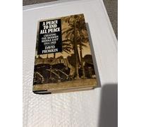 A Peace to End All Peace: Creating the Modern Middle East, 1914-1922