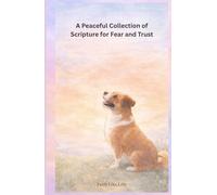 A Peaceful Collection of Scripture for Fear and Trust: From Faith Like Lilly