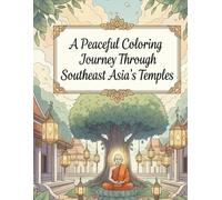 A Peaceful Coloring Journey Through Southeast Asia's Temples: Relaxing Temple Line Art for Mindfulness, Meditation, and Adult Stress Relief