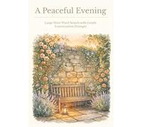 A Peaceful Evening: Large Print Word Search with Gentle Conversation Prompts | Thoughtful Activity Book for Seniors with Memory Loss | 50+ Puzzles | ... Pages | Solutions Included (The Quiet Hours)