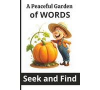 A Peaceful Garden of WORDS Seek and Find: Gardening fun in a search word puzzle book 50+ Puzzles 6X9