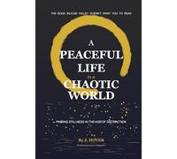 A Peaceful Life in a Chaotic World: Finding Stillness in the Age of Distraction