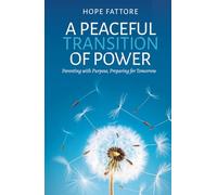 A Peaceful Transition of Power: Parenting Adolescents with Clarity, Compassion, and Courage