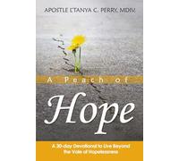 A PEACH OF HOPE: A 30-Day Devotional To Live Beyond The Vale Of Hopelessness
