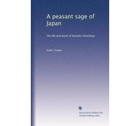 A peasant sage of Japan: the life and work of Sontoku Ninomiya