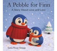 A Pebble for Finn: A Story About Love and Loss. A Children's Story About Grief and Remembering Loved Ones.
