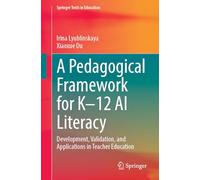 A Pedagogical Framework for K-12 AI Literacy: Development, Validation, and Applications in Teacher Education (Springer Texts in Education)