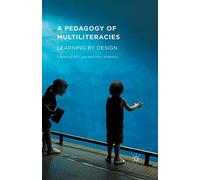 A Pedagogy of Multiliteracies: Learning by Design