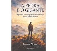 A Pedra e o Gigante: Quando o inimigo que enfrentamos mora dentro de nós