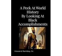 A Peek At World History By Looking At BLACK Accomplishments
