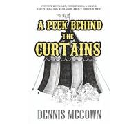 A Peek Behind the Curtains: Cowboy Rock Art, Cemeteries, A Grave, and Intriguing Research About the Old West