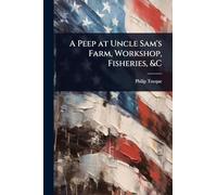 A Peep at Uncle Sam's Farm, Workshop, Fisheries, &C