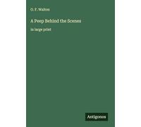 A Peep Behind the Scenes: in large print
