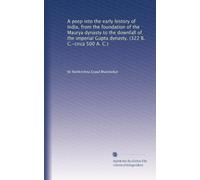 A peep into the early history of India from the foundation of the Maurya Dynasty to the downfall of the imperial Gupta Dynasty 322 B.C.-circa 500 A.D. 19