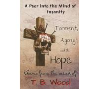 A Peer into the Mind of Insanity: Torment, Agony and the Hope | Poetry from inside mental illness