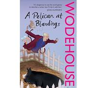 A Pelican At Blandings: (Blandings Castle)