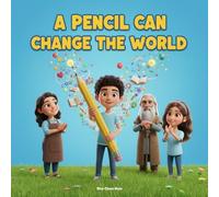 A Pencil Can Change the World: A Children’s Story About Learning, Sharing, and the Power of Education (Voices of Kindness Series)