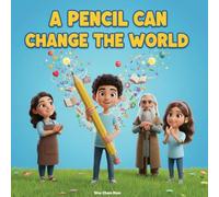 A Pencil Can Change the World: A Children's Story About Learning, Sharing, and the Power of Education (Voices of Kindness Series)