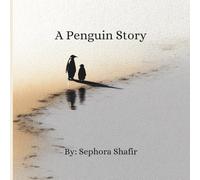 A Penguin Story: A quiet tale about love, loneliness, and being truly seen