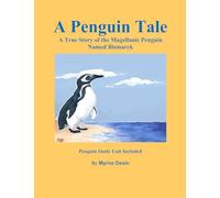 A Penguin Tale: The True Story of Bismarck, the Penguin