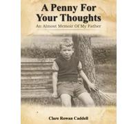 A Penny for Your Thoughts: An Almost Memoir of My Father