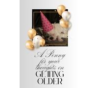 A Penny For Your Thoughts On Getting Older