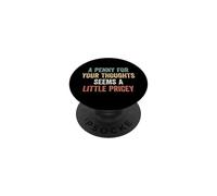A Penny For Your Thoughts Seems A Little Pricey PopSockets PopGrip Adhesivo