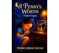 A Penny's Worth: A Quiet Legacy (The Pennyverse)
