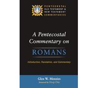 A Pentecostal Commentary on Romans: Introduction, Translation, and Commentary (Pentecostal Old Testament and New Testament Commentaries)