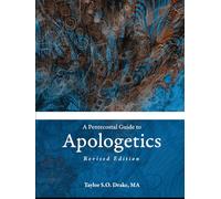 A Pentecostal Guide to Apologetics: Revised Edition