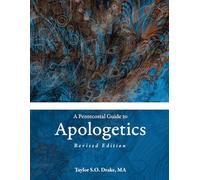 A Pentecostal Guide to Apologetics: Revised Edition