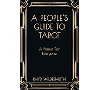 A People's Guide to Tarot: A Primer For Everyone