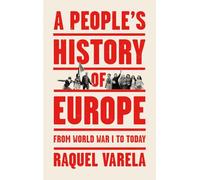 A People's History of Europe: From World War I to Today