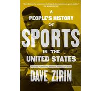 A People's History Of Sports In The United States: 250 Years of Politics, Protest, the People, the Play (New Press People's History)
